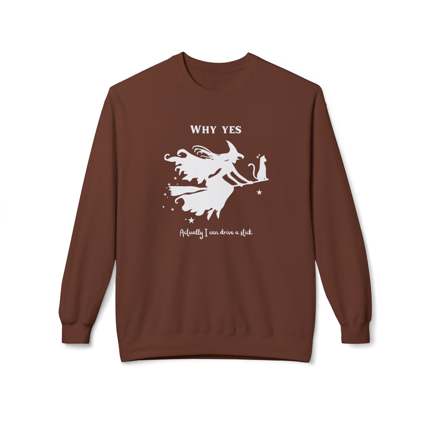 Why, Yes I Actually Can Drive a Stick Sweatshirt