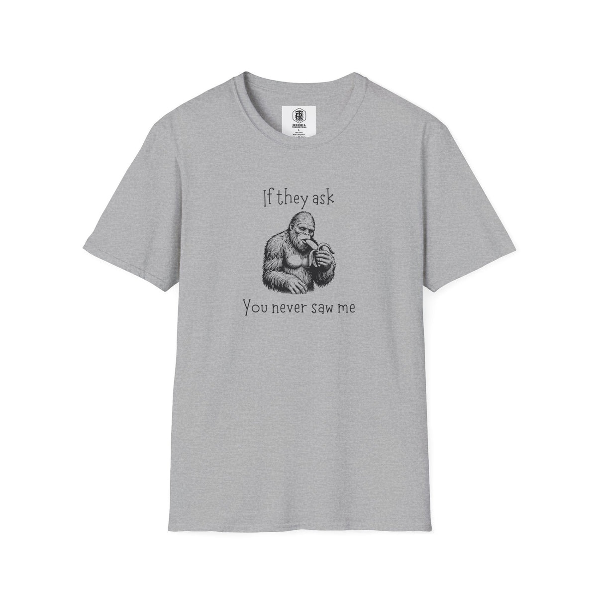 If They Ask, You Never Saw Me Bigfoot Softstyle T-Shirt