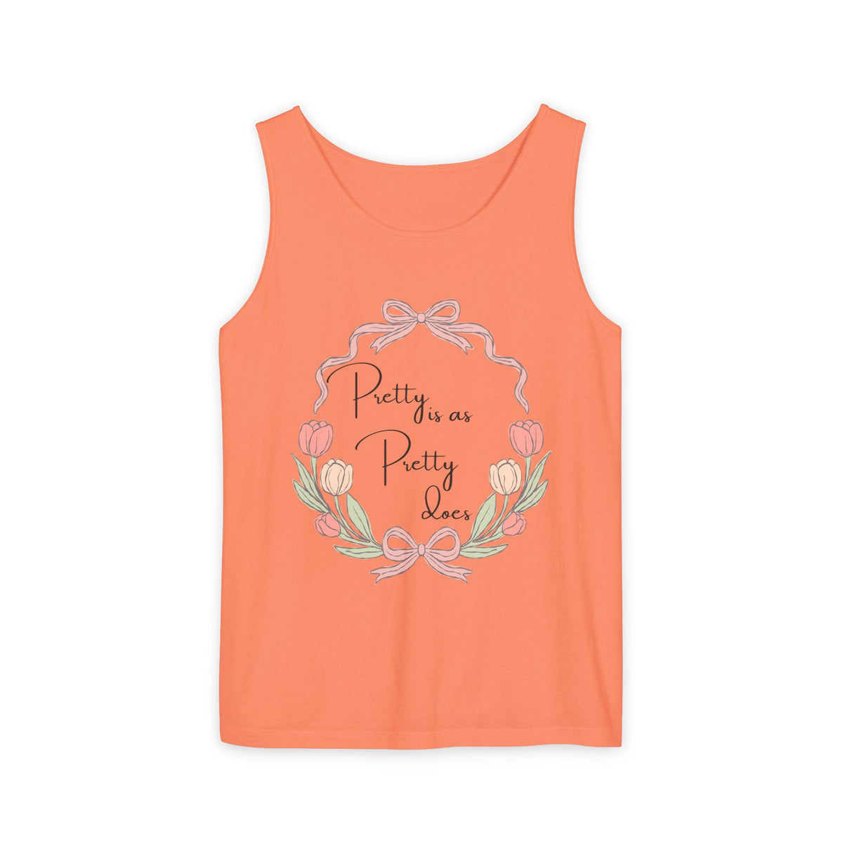 “Pretty is as Pretty does” Tank Top