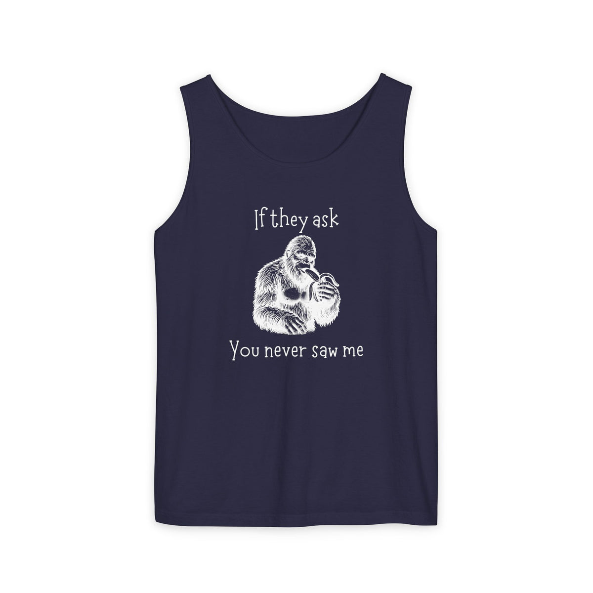 If They Ask, You Never Saw Me Bigfoot Unisex Tank Top