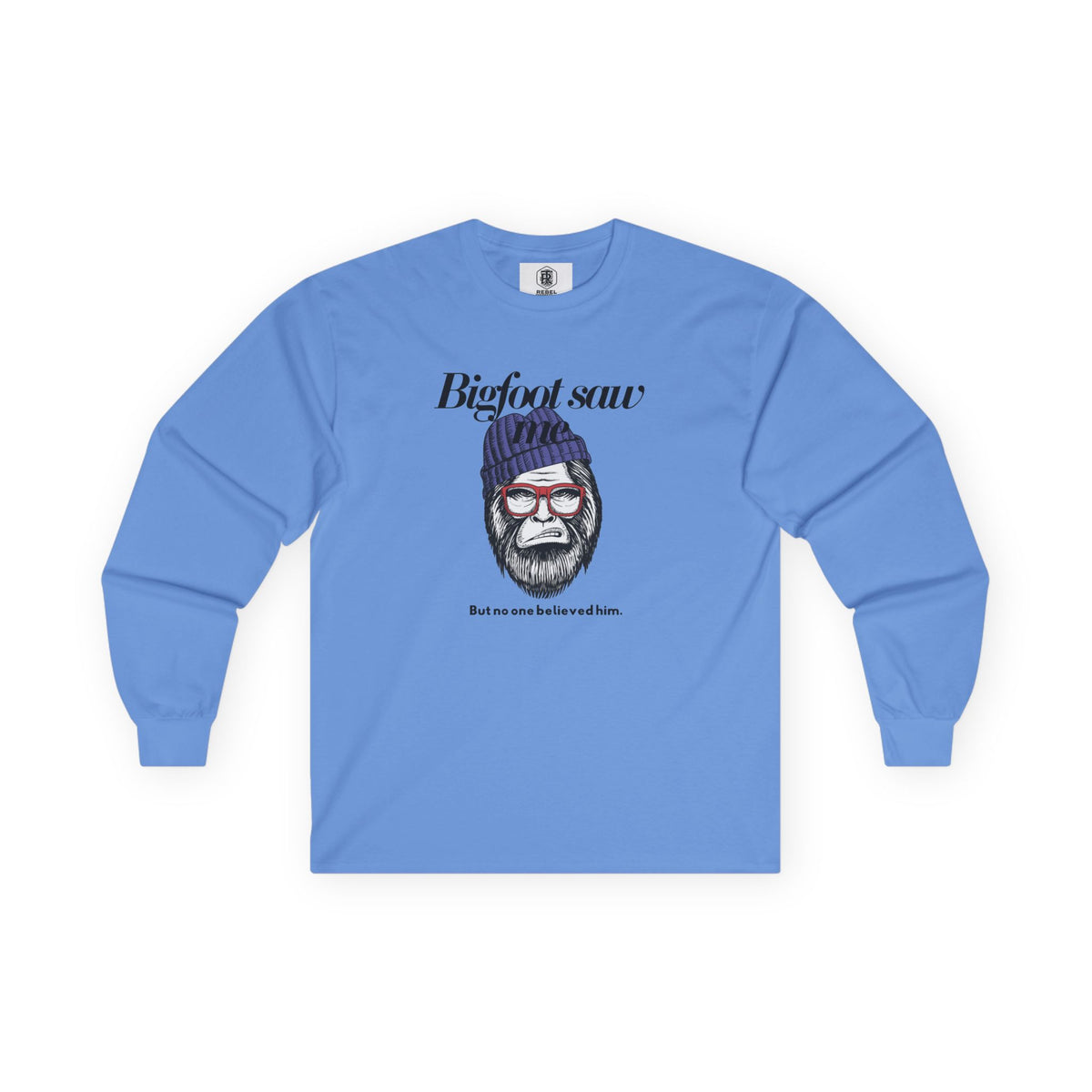 Bigfoot Saw Me But No One Believed Him Long Sleeve Tee
