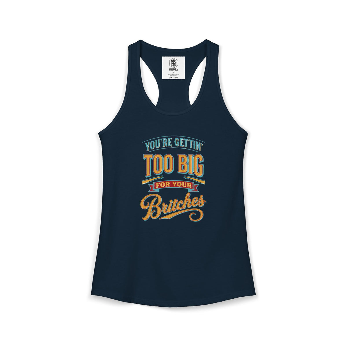 You're Gettin Too Big For Your Britches Women's Ideal Racerback Tank