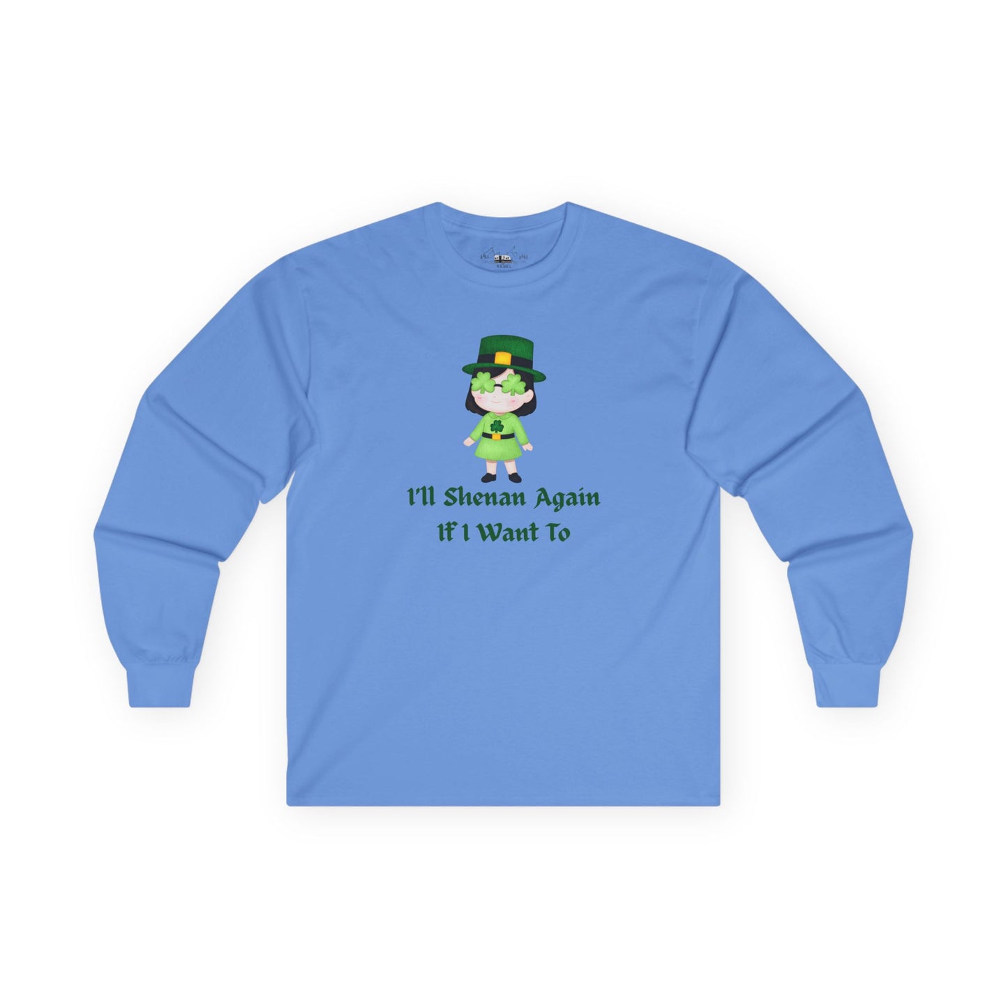"I'll Shenan Again" Long Sleeve Tee – Playful Irish Girl Graphic