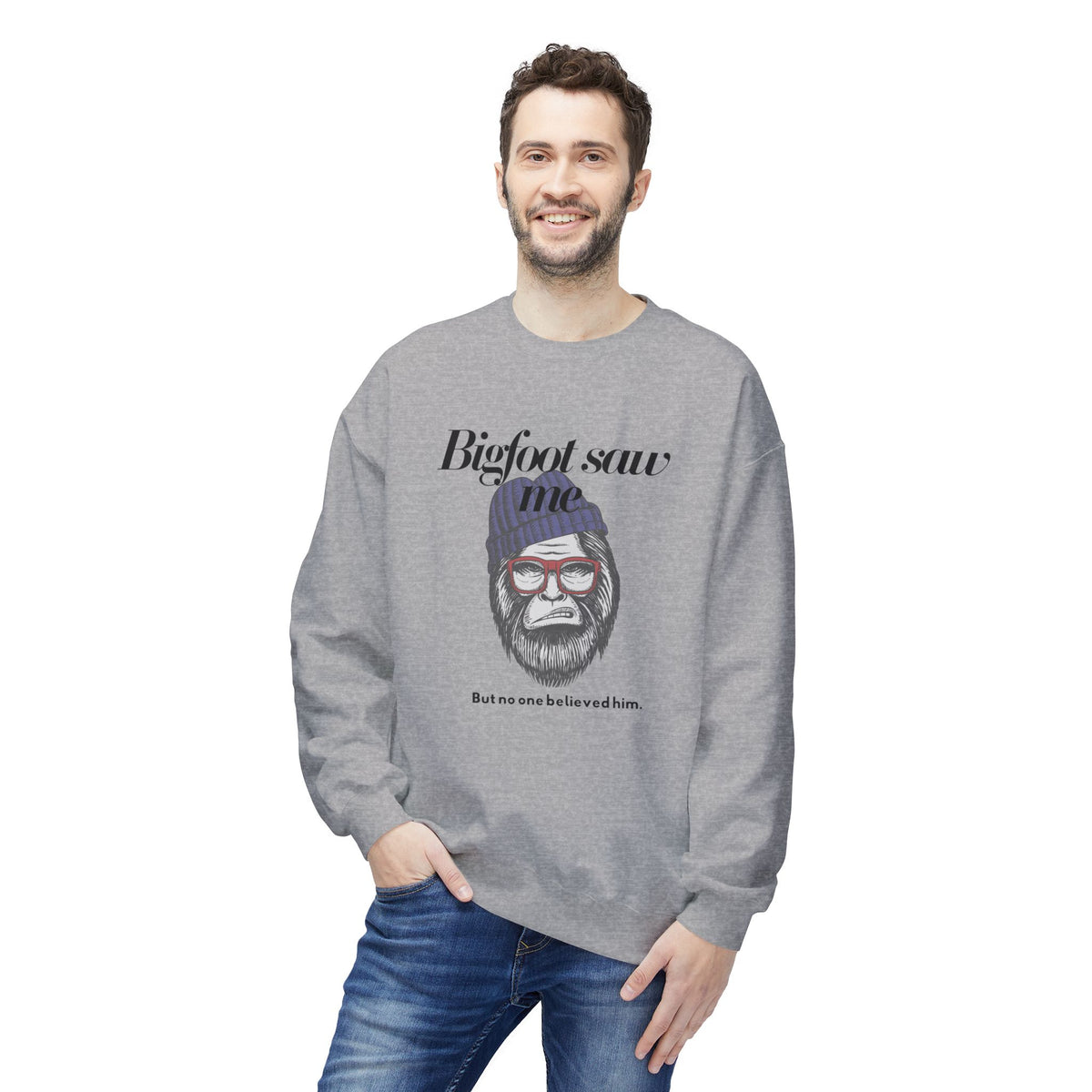 Bigfoot Saw Me But No One Believed Him Crewneck Sweatshirt