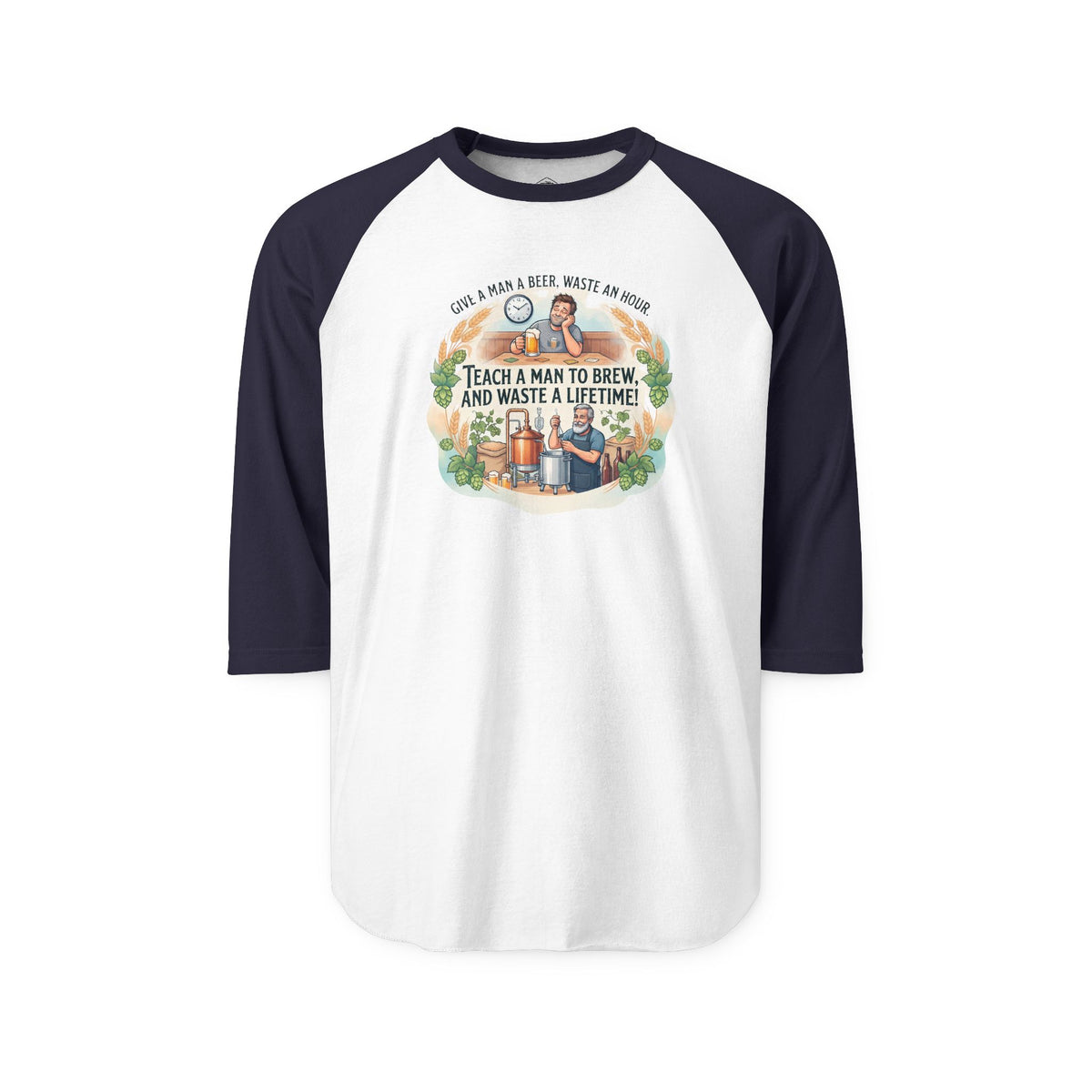 Teach a Man to Brew and Waste a Lifetime Raglan Shirt