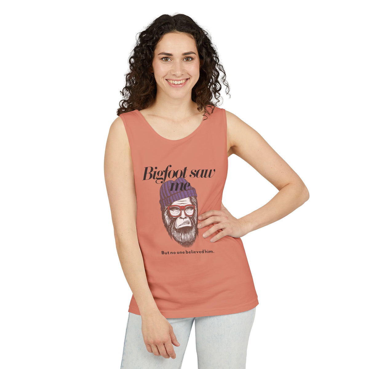 Bigfoot Saw Me But No One Believed Him Tank Top