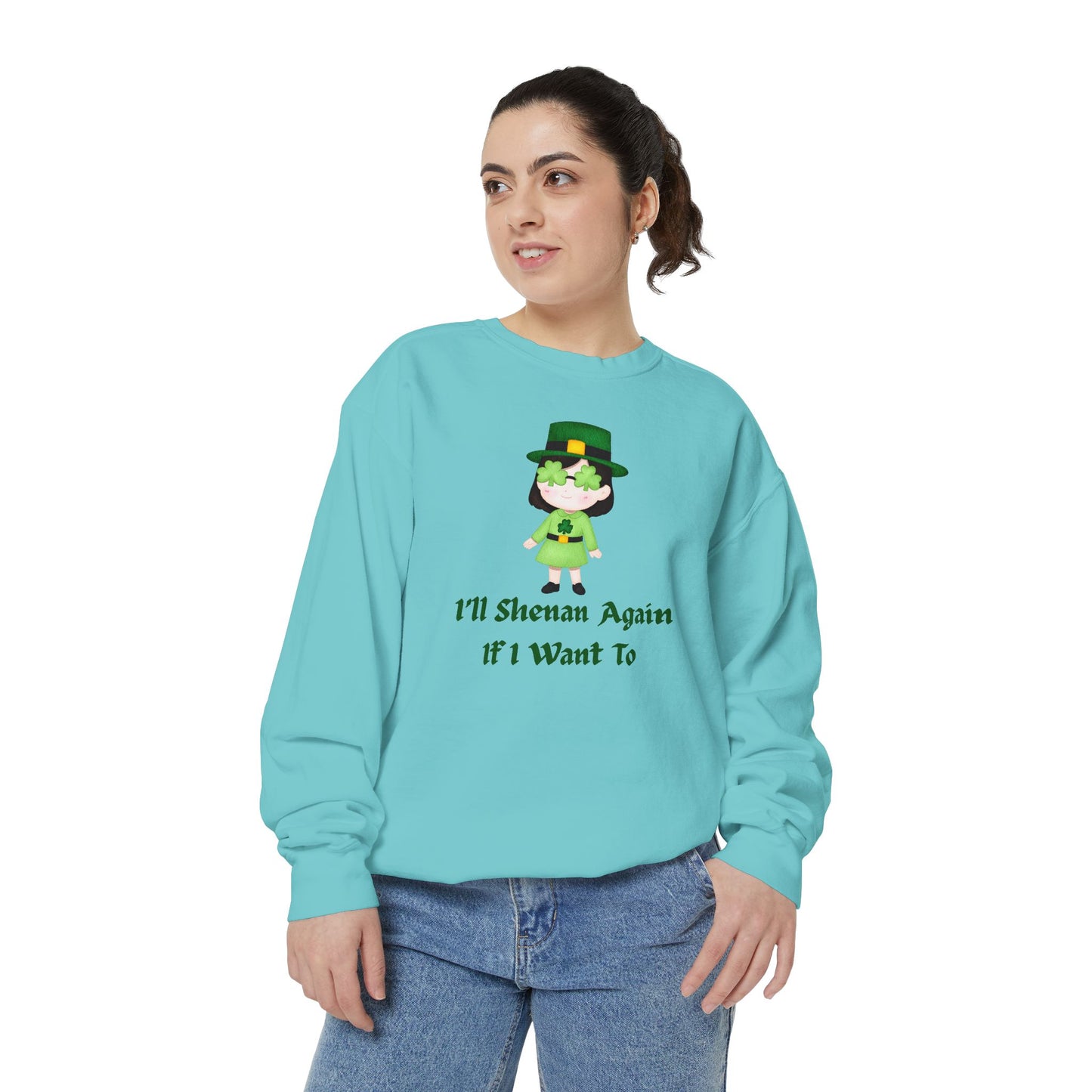 "I'll Shenan Again" Relaxed Fit Sweatshirt – Printed Irish Graphic