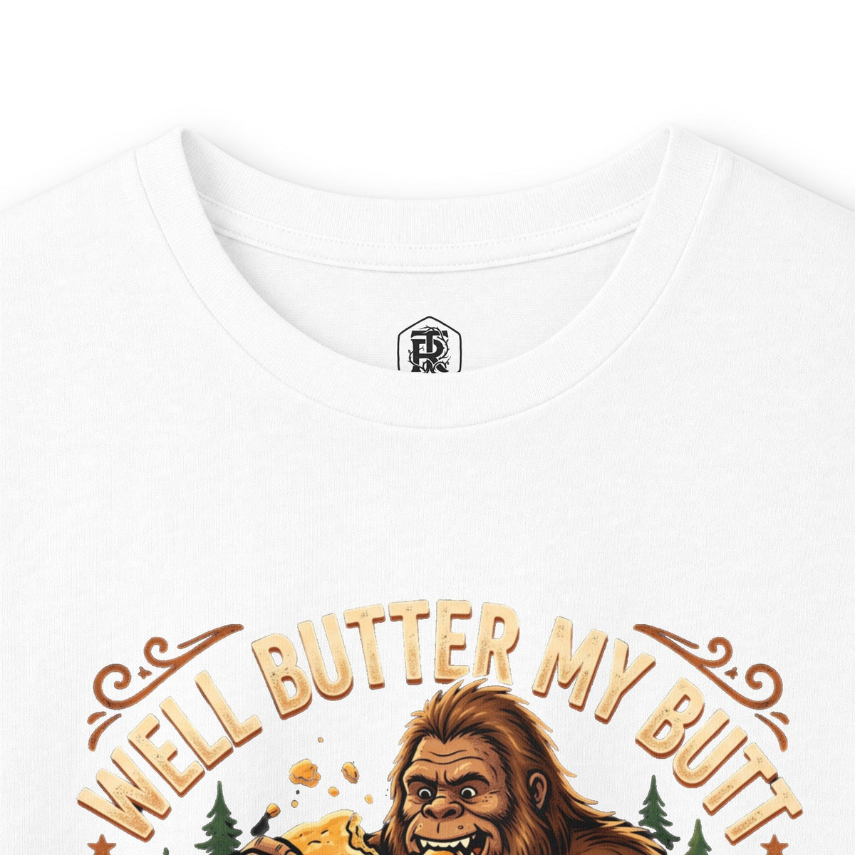 Well Butter My Butt and Call Me a Biscuit Bigfoot Long Sleeve Tee