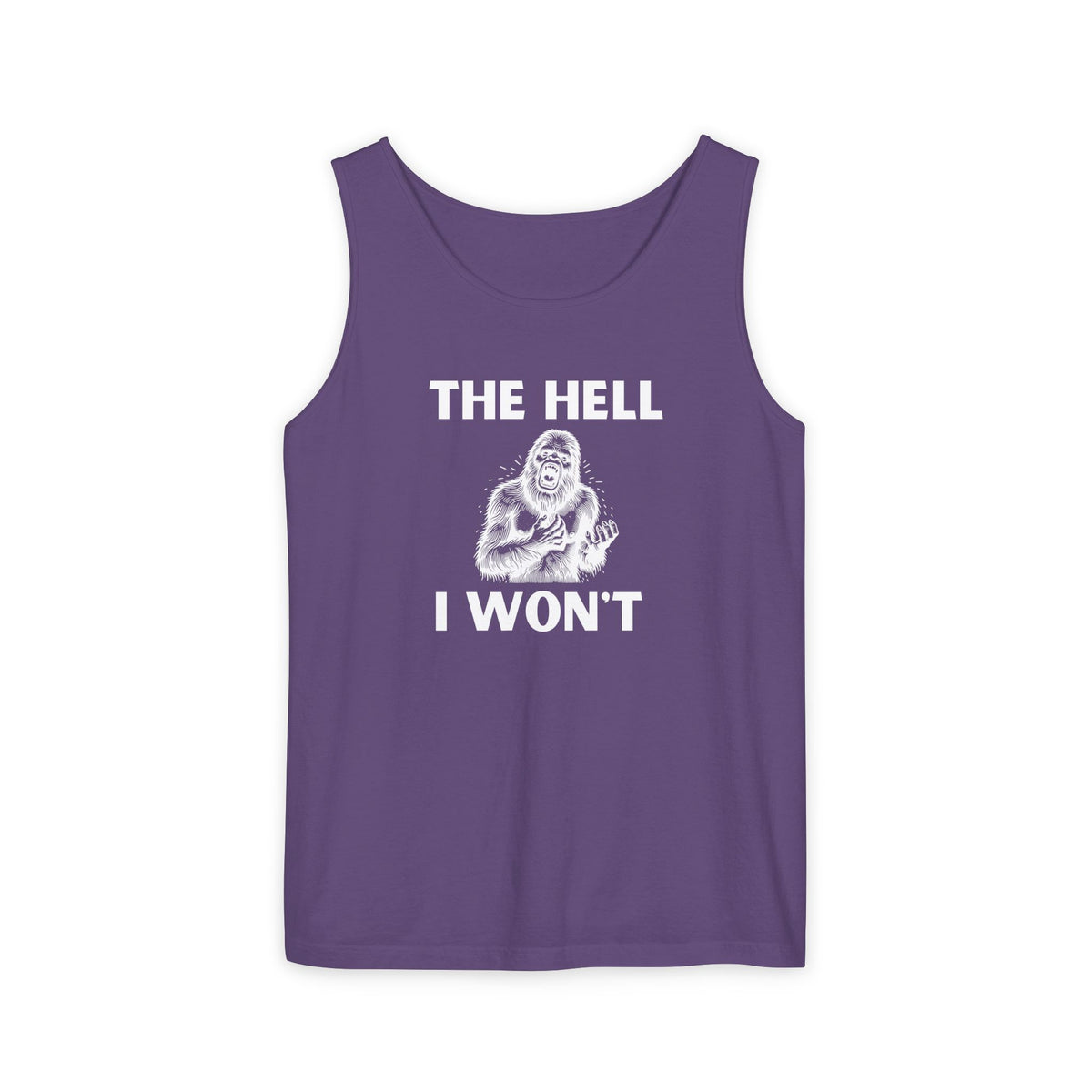 The Hell I Won’t Sasquatch Garment-Dyed Tank Top