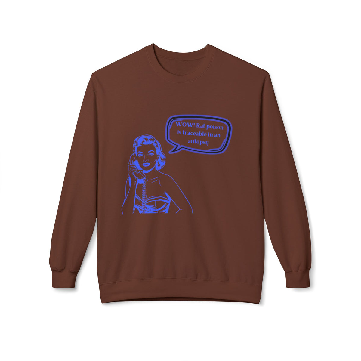 Wow! Rat poison is traceable in an autopsy. – Crewneck Sweatshirt