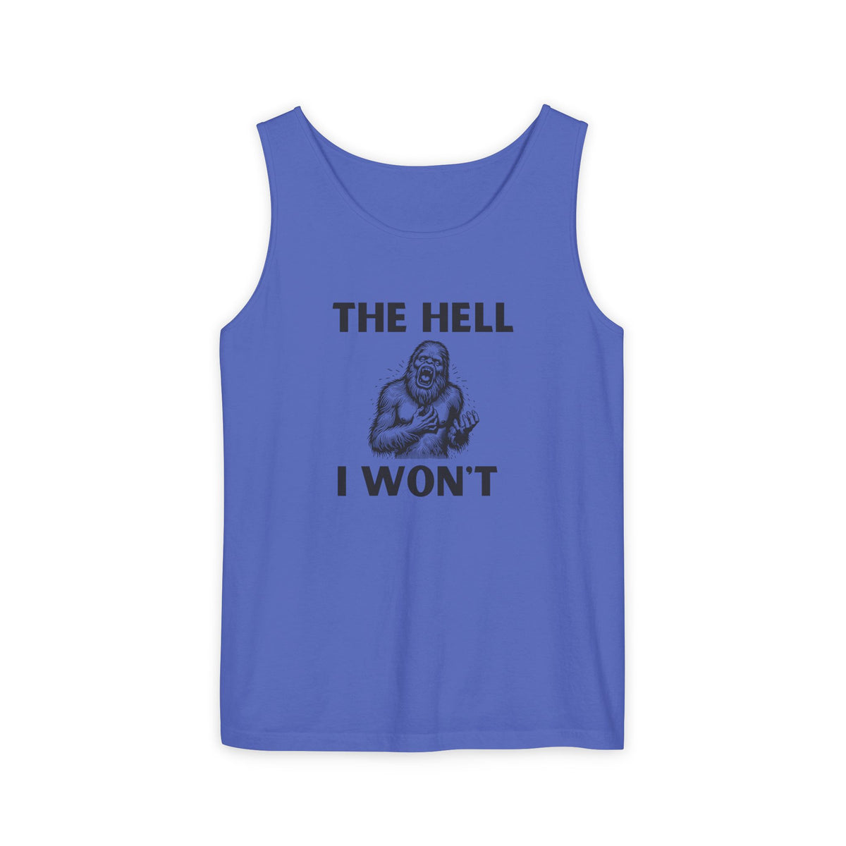 The Hell I Won’t Sasquatch Garment-Dyed Tank Top