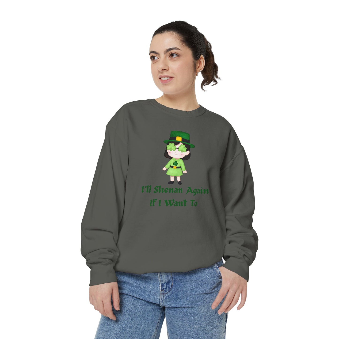 "I'll Shenan Again" Relaxed Fit Sweatshirt – Printed Irish Graphic