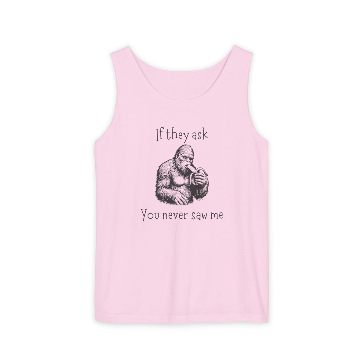 If They Ask, You Never Saw Me Bigfoot Unisex Tank Top