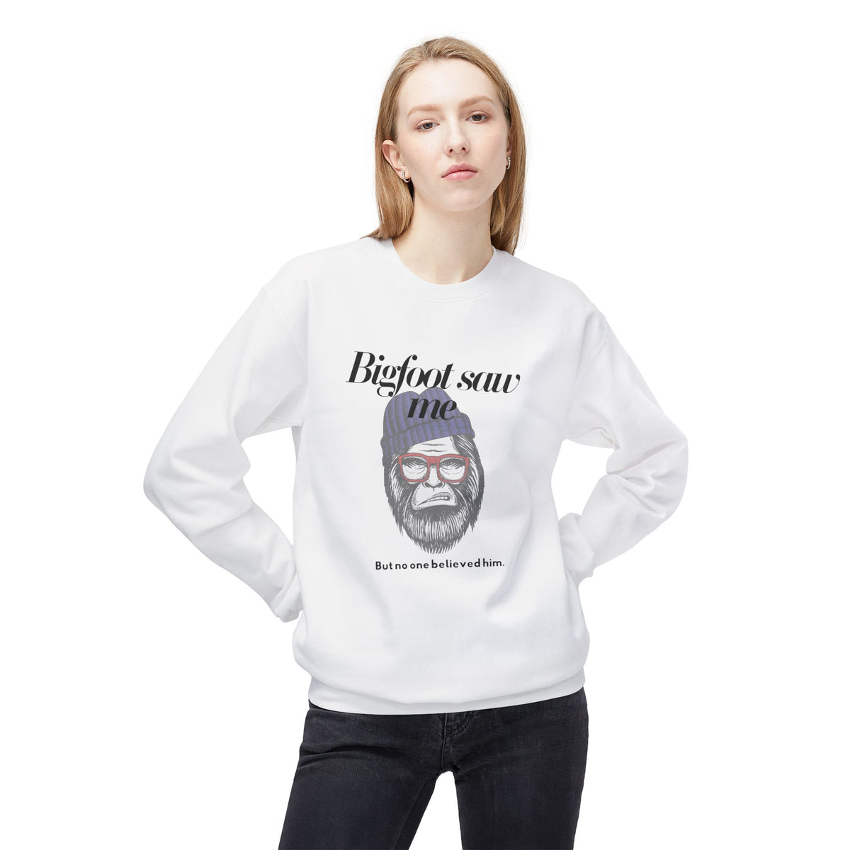 Bigfoot Saw Me But No One Believed Him Crewneck Sweatshirt