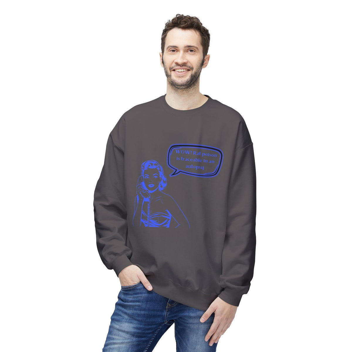 Wow! Rat poison is traceable in an autopsy. – Crewneck Sweatshirt