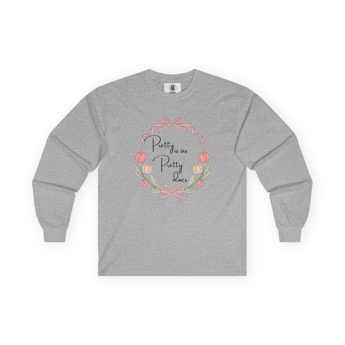Pretty is as Pretty does Long Sleeve Tee