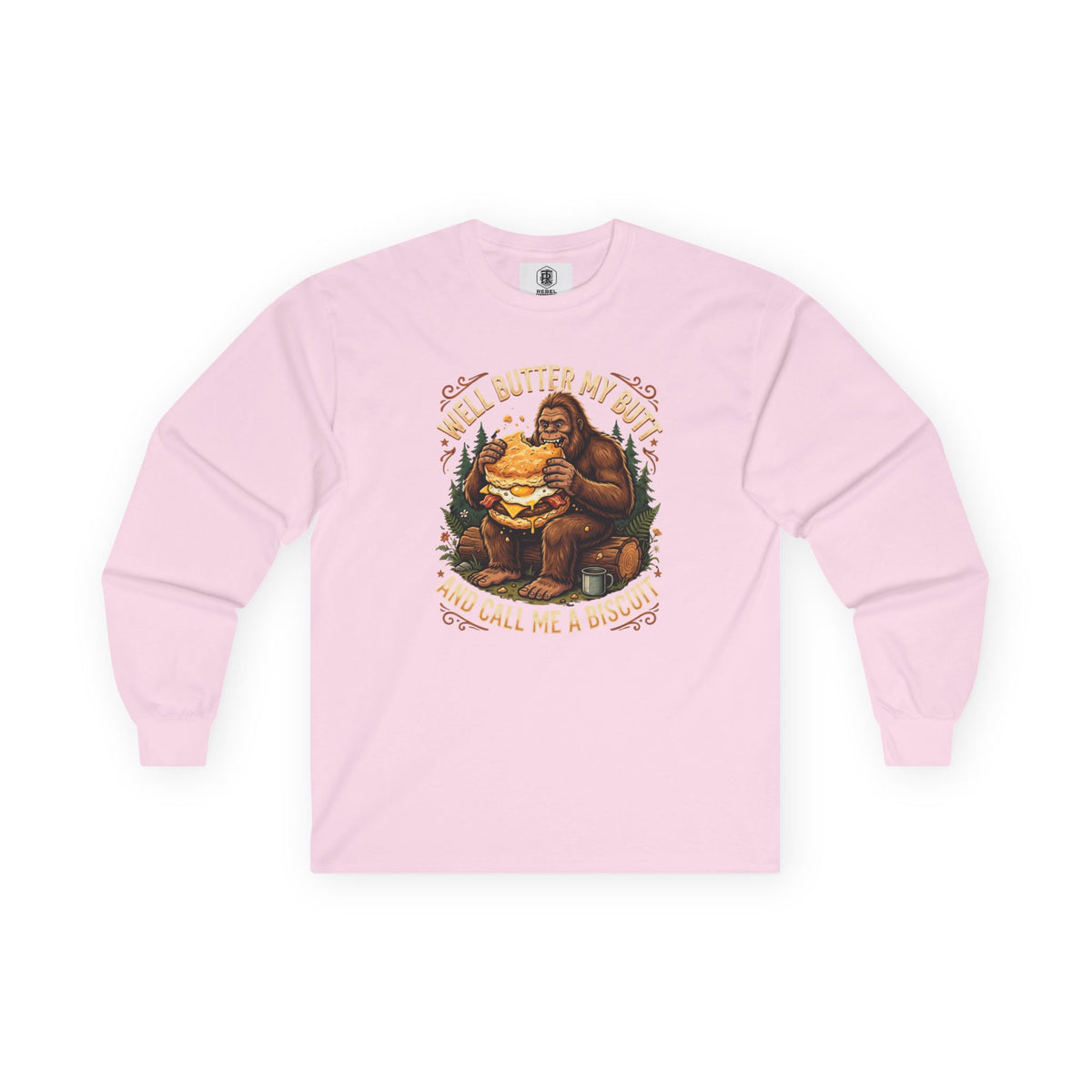 Well Butter My Butt and Call Me a Biscuit Bigfoot Long Sleeve Tee