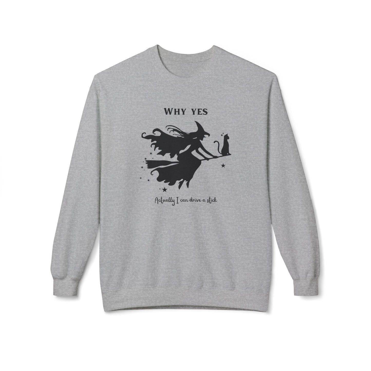 Why, Yes I Actually Can Drive a Stick Sweatshirt