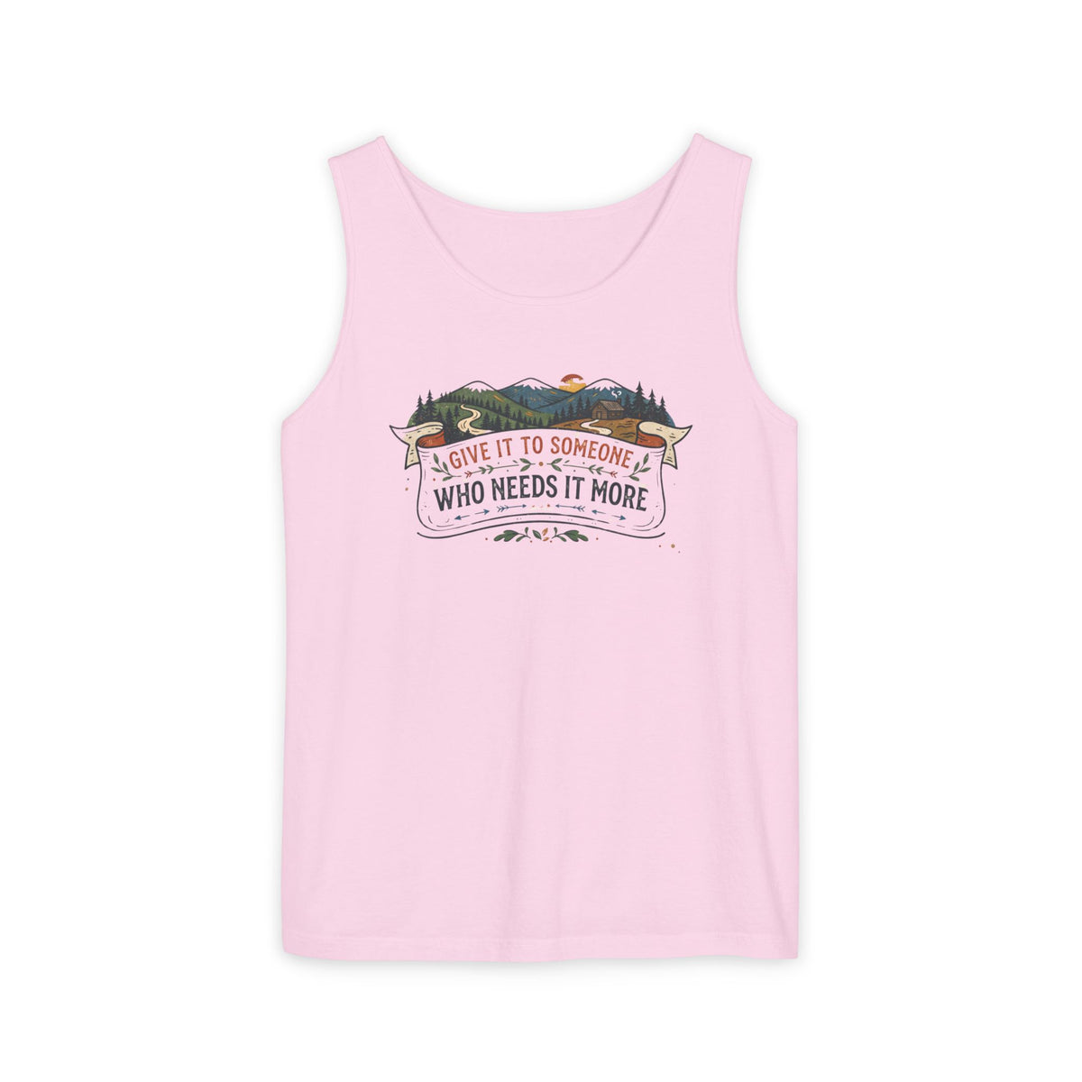 Give It to Someone Who Needs It More Tank Top