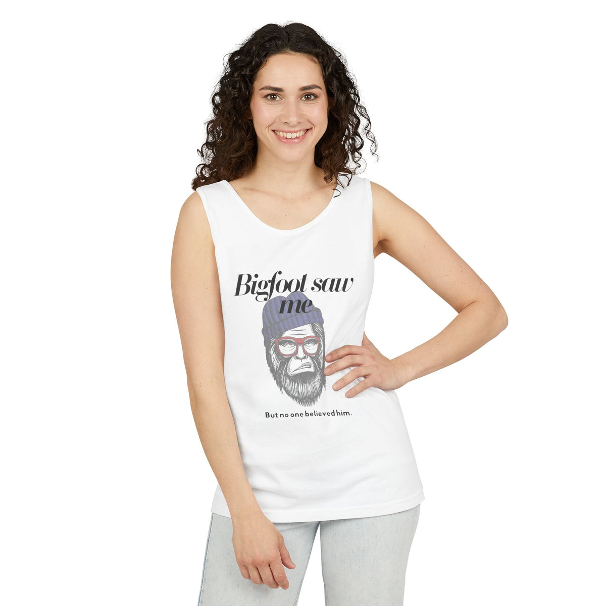 Bigfoot Saw Me But No One Believed Him Tank Top