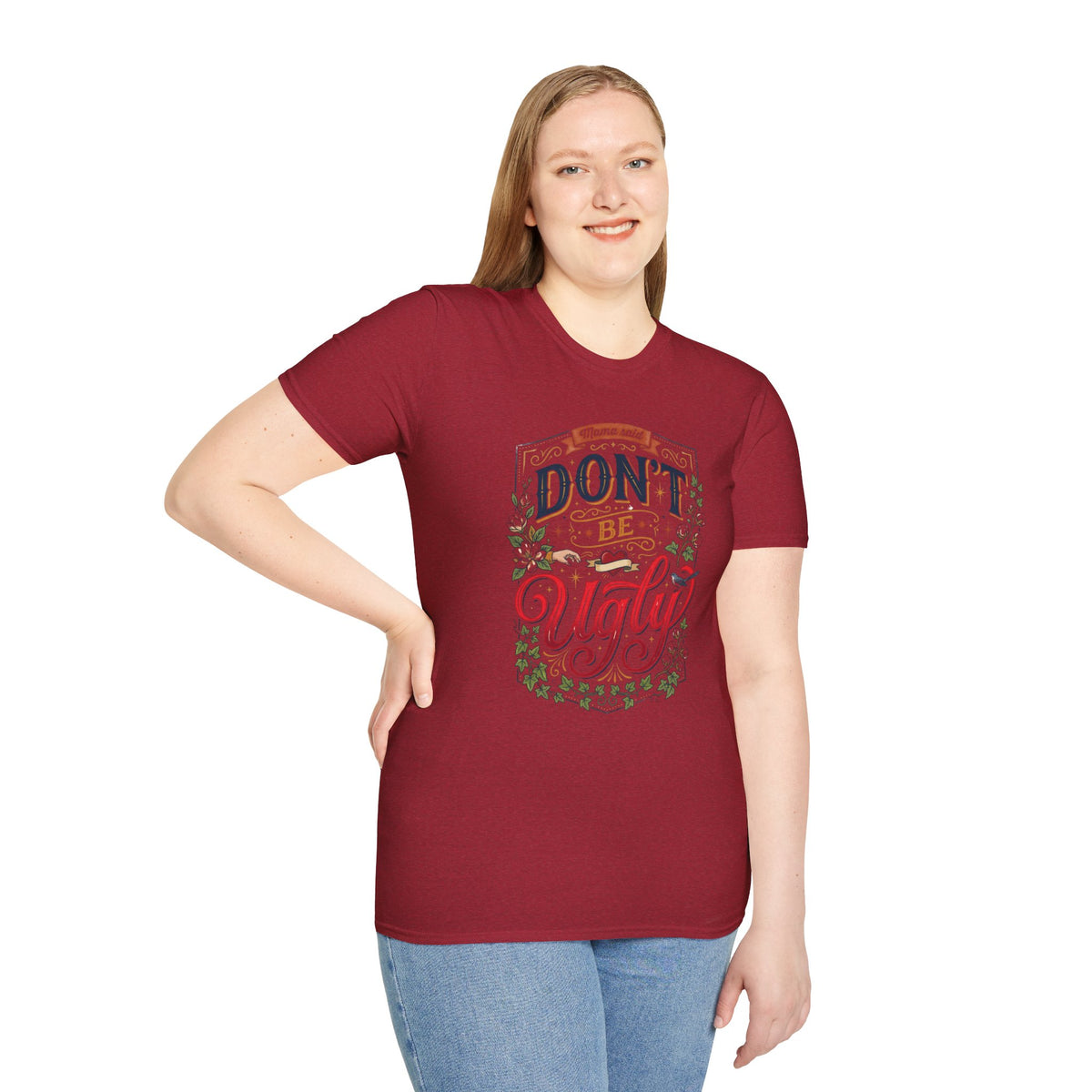 Don’t Be Ugly Southern Saying Unisex Softstyle T-Shirt