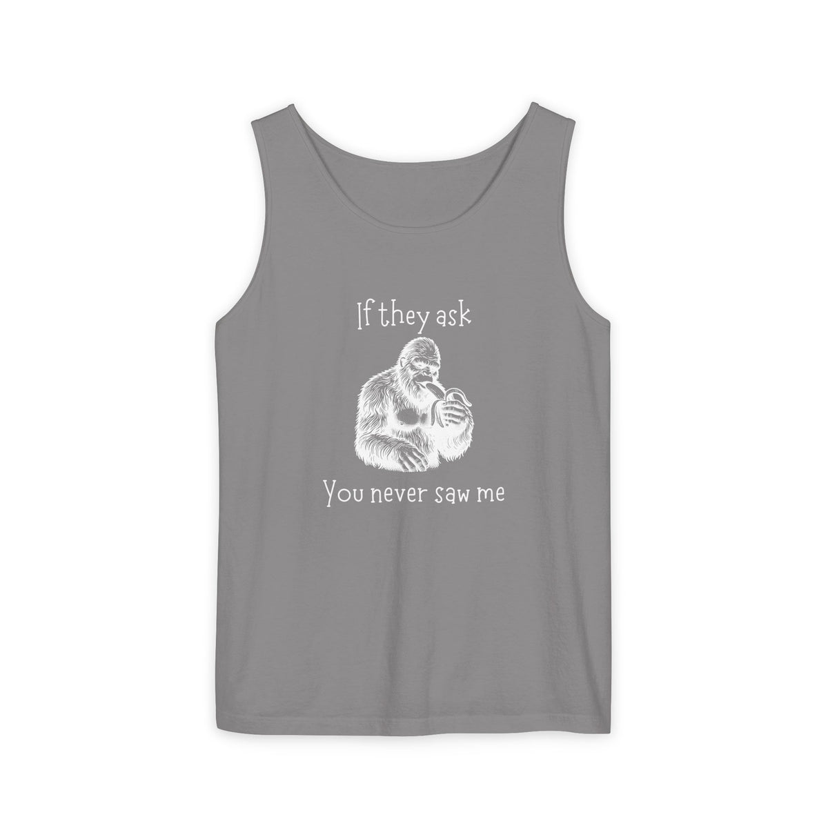 If They Ask, You Never Saw Me Bigfoot Unisex Tank Top