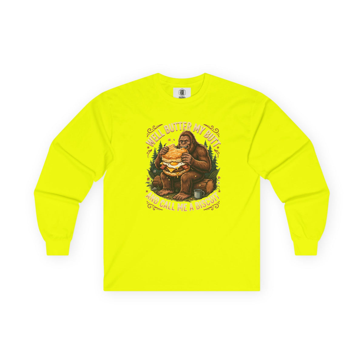 Well Butter My Butt and Call Me a Biscuit Bigfoot Long Sleeve Tee