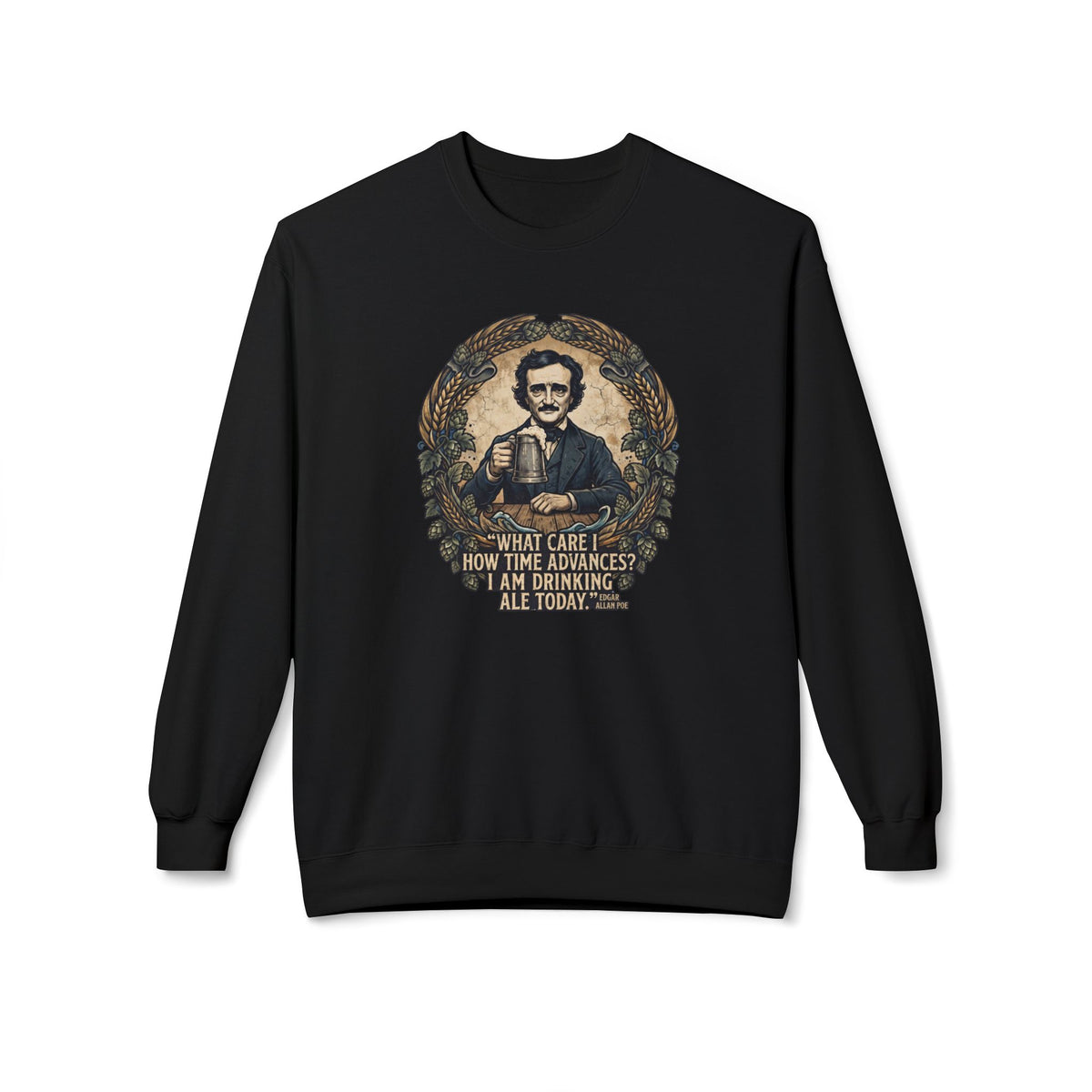 I Am Drinking Ale Today Edgar Allan Poe Crewneck Sweatshirt