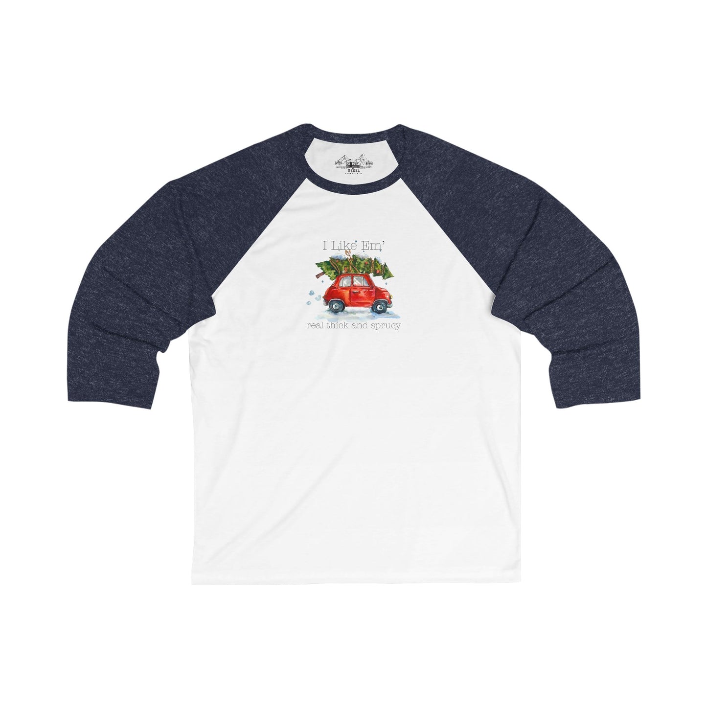 I Like 'Em Real Thick and Sprucy Baseball Tee | Road Trip & Tree Edition