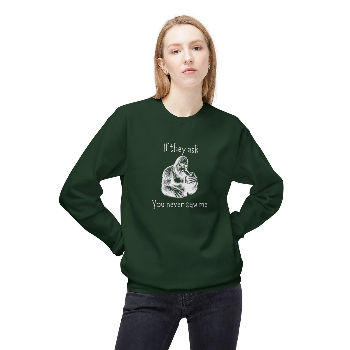If They Ask, You Never Saw Me Bigfoot Crewneck Sweatshirt