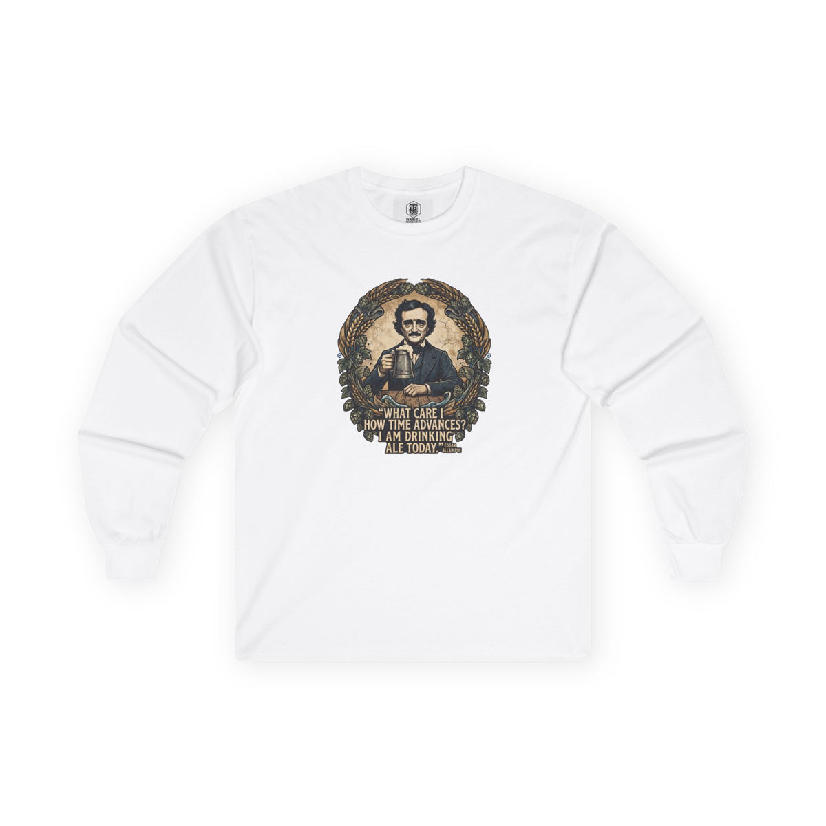 I Am Drinking Ale Today Edgar Allan Poe Long Sleeve Shirt