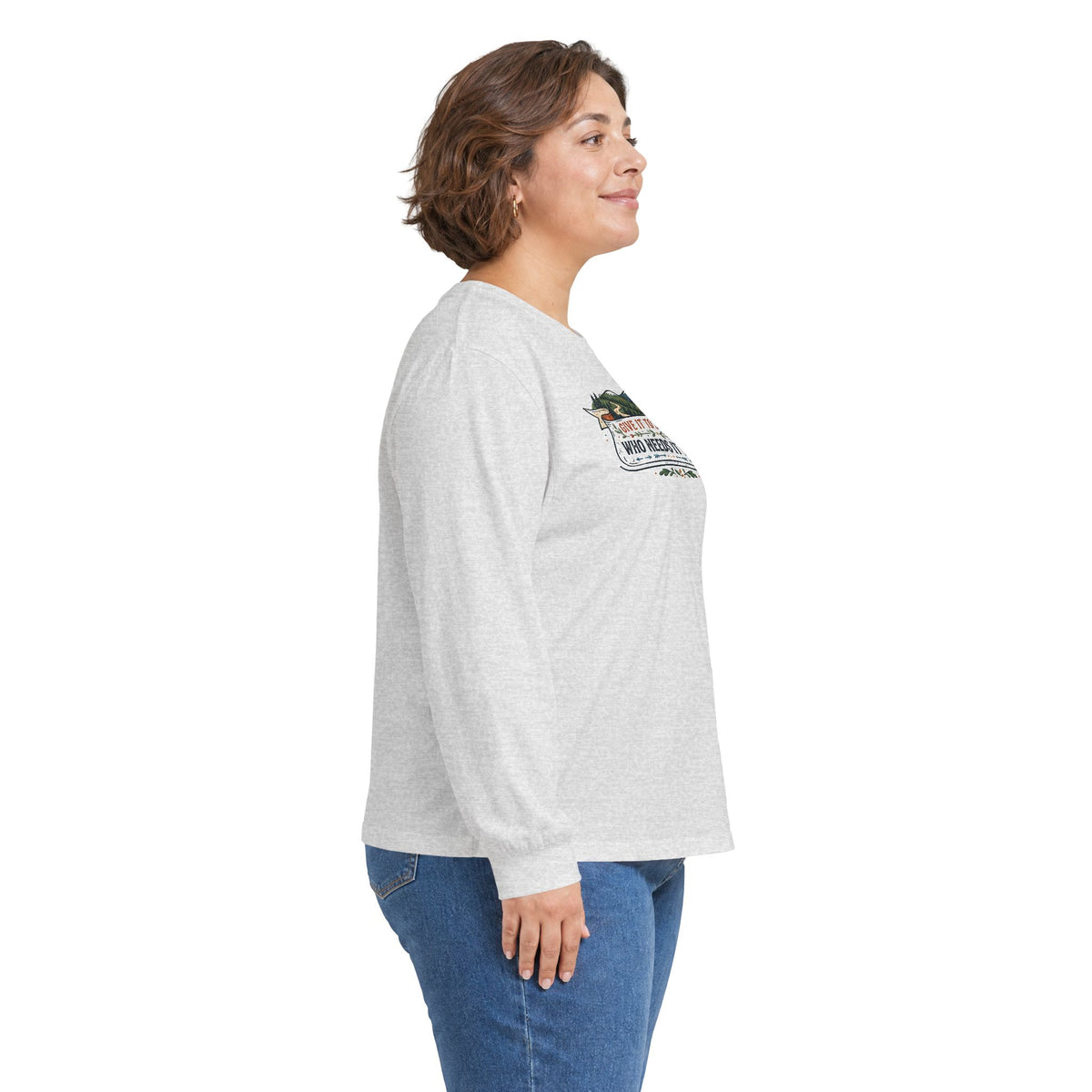 Give it to Someone who needs it more Long Sleeve Tee
