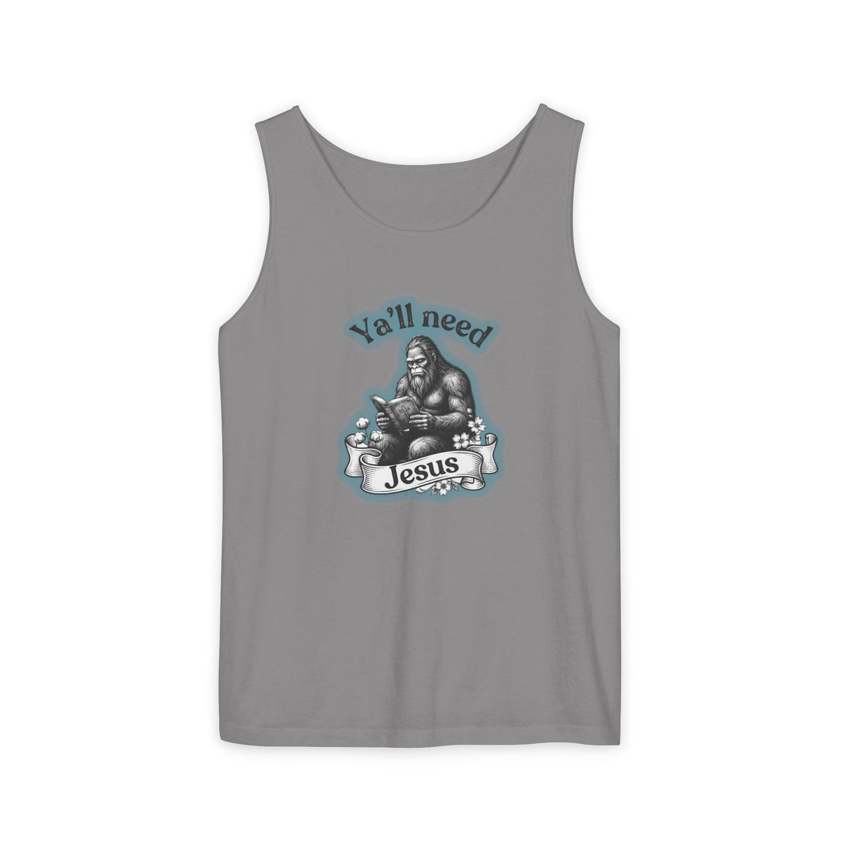 Y’all Need Jesus Bigfoot Garment-Dyed Tank Top