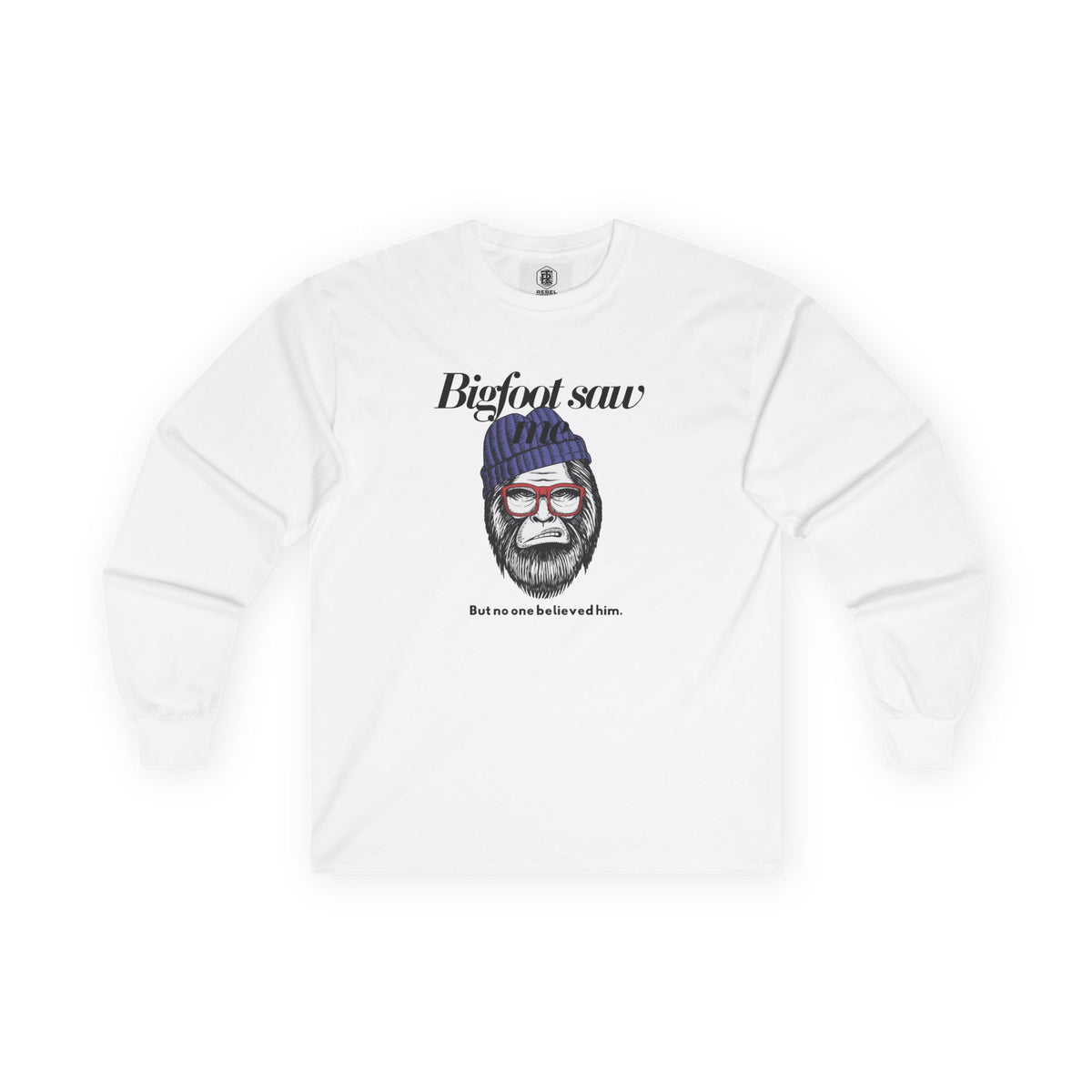 Bigfoot Saw Me But No One Believed Him Long Sleeve Tee