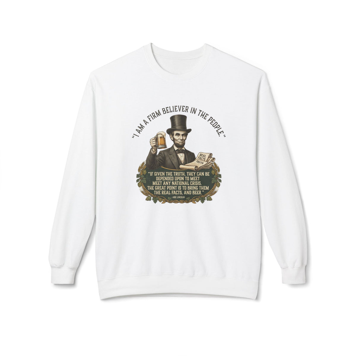 “I Am a Firm Believer in the People” Abraham Lincoln Quote Sweatshirt