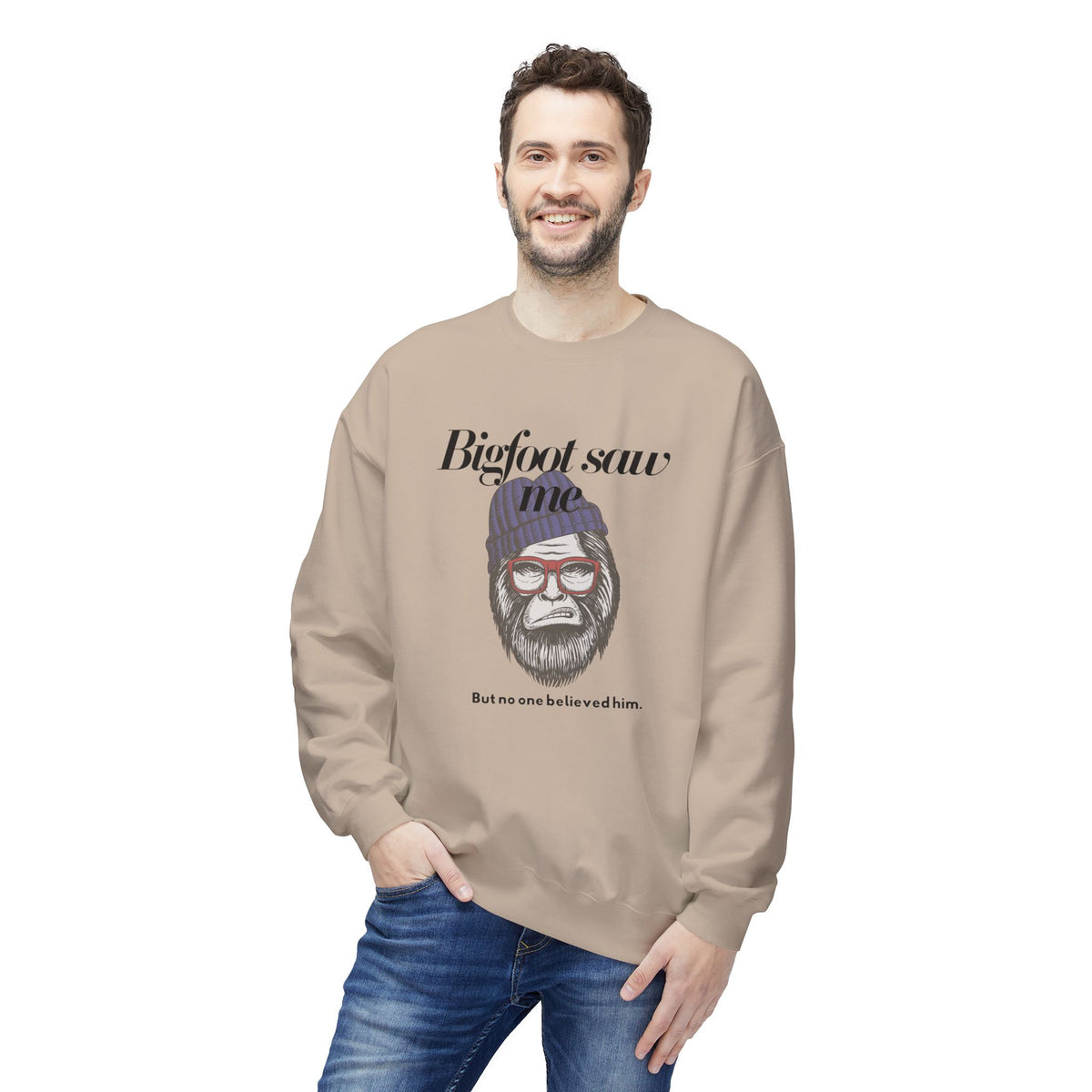 Bigfoot Saw Me But No One Believed Him Crewneck Sweatshirt
