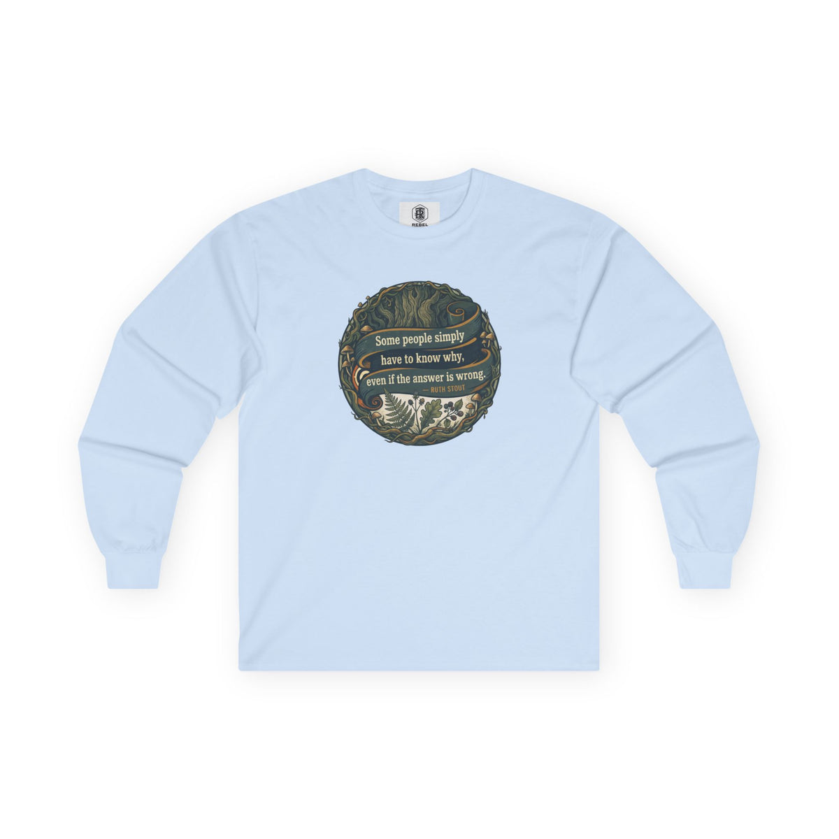 Ruth Stout Quote – Unisex Long Sleeve Tee
