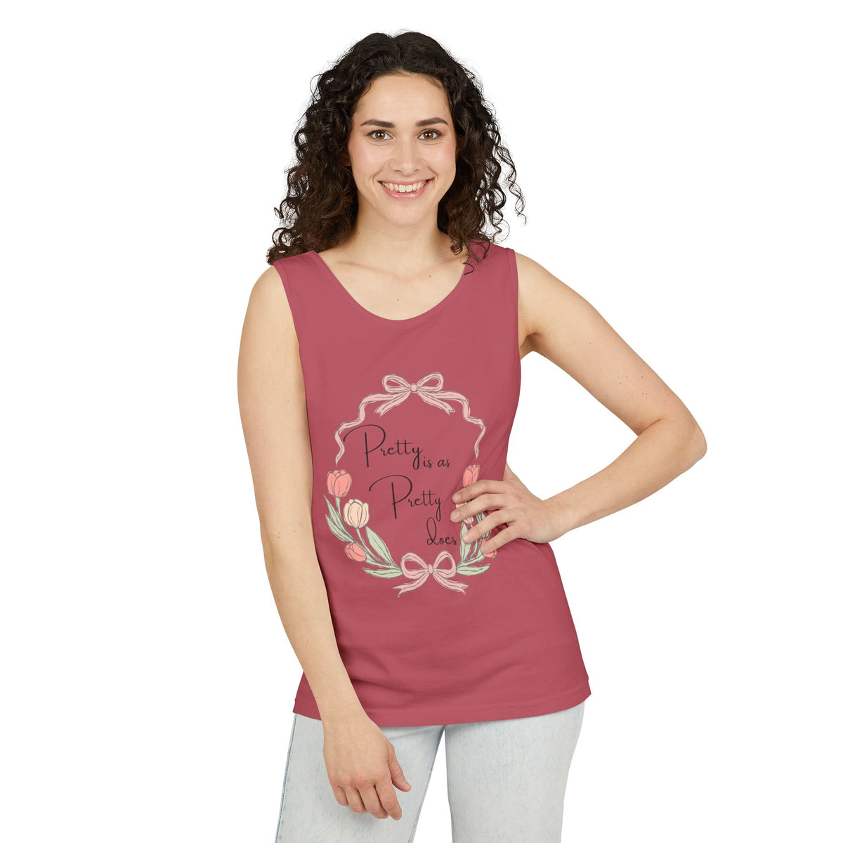 “Pretty is as Pretty does” Tank Top