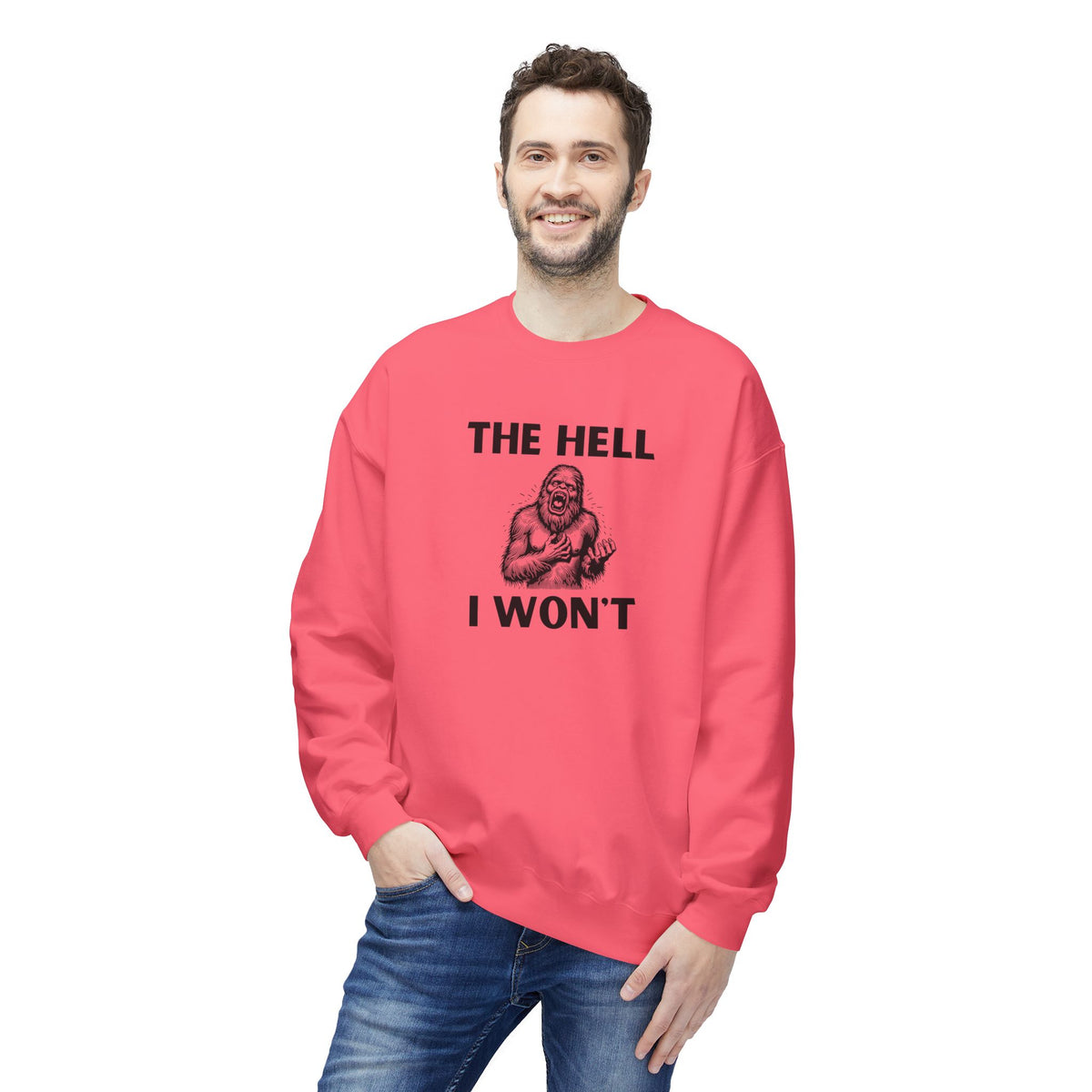 The Hell I Won’t Sasquatch Crewneck Sweatshirt