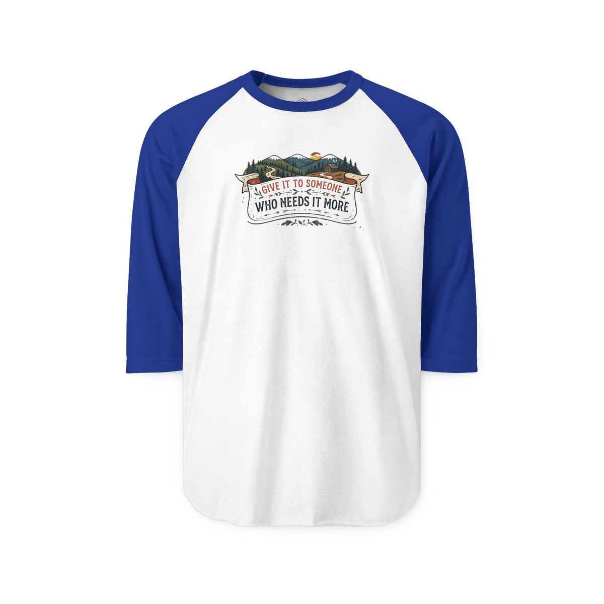 Three-Quarter Sleeve Raglan Shirt – “Give it to someone Who Needs it More”
