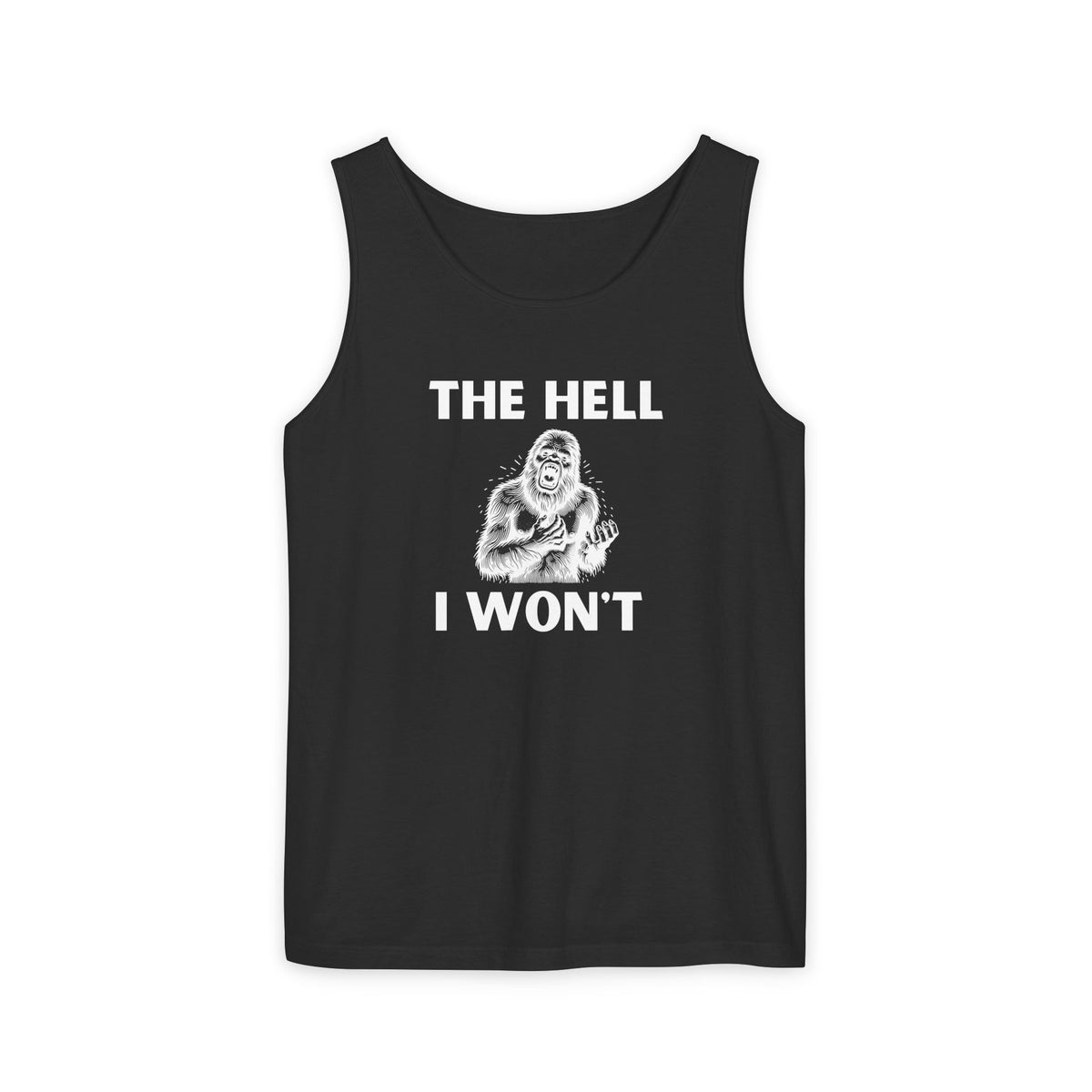 The Hell I Won’t Sasquatch Garment-Dyed Tank Top